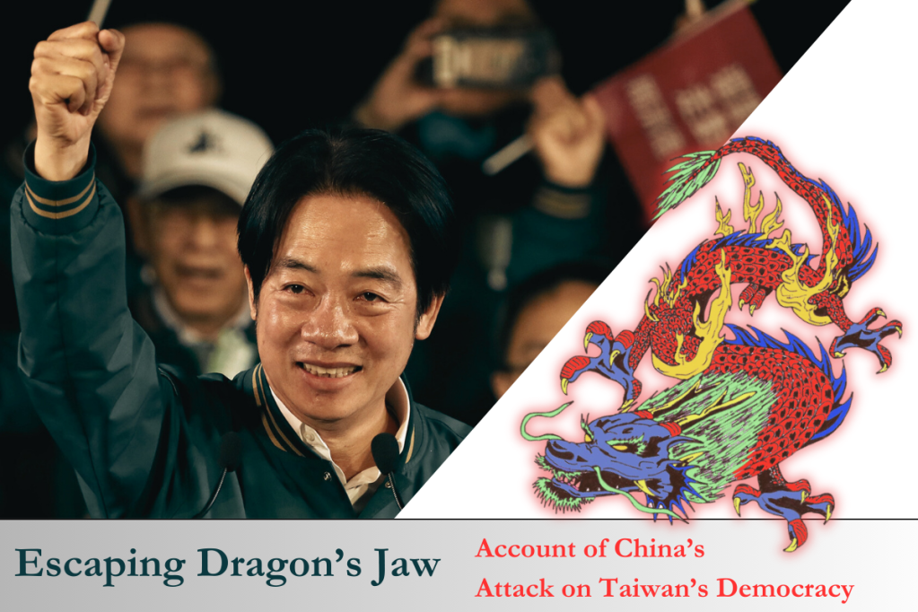 Escaping Dragon’s Jaw: Account of China’s Attack on Taiwan’s Democracy